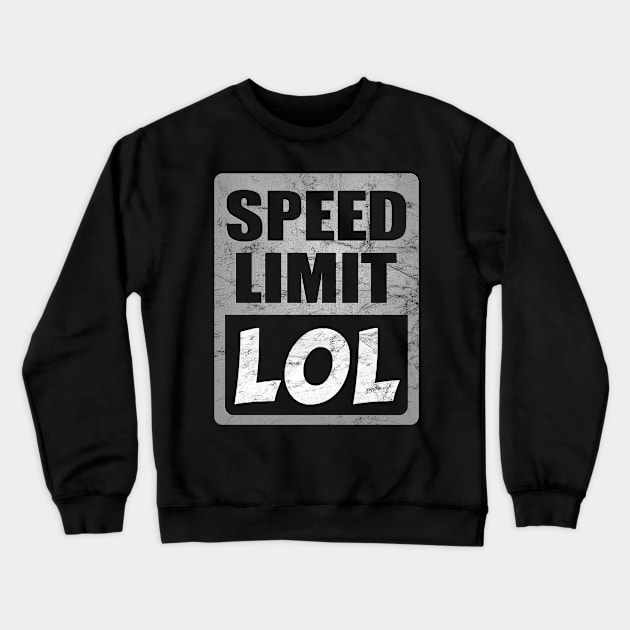 Speed Limit LOL Crewneck Sweatshirt by Dojaja